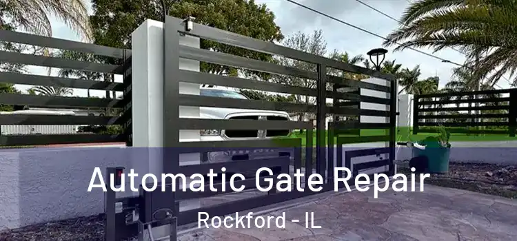 Automatic Gate Repair Rockford - IL