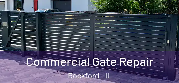 Commercial Gate Repair Rockford - IL
