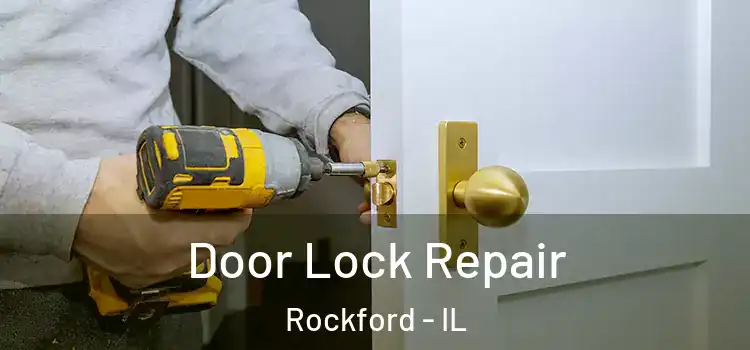Door Lock Repair Rockford - IL