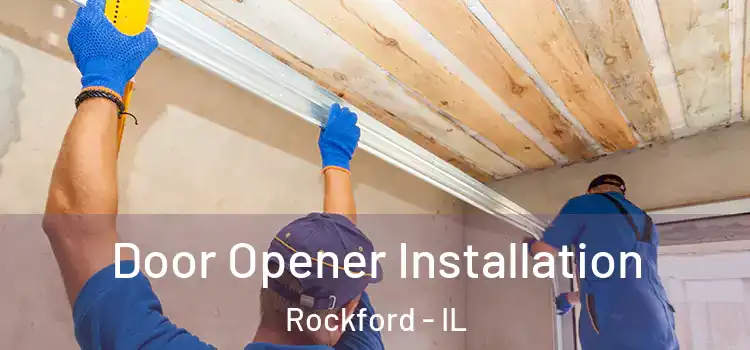 Door Opener Installation Rockford - IL