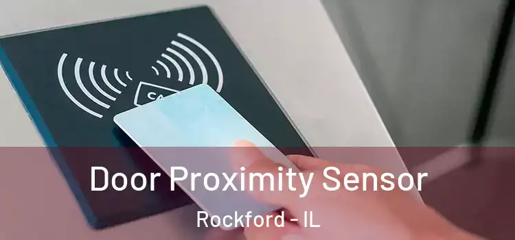 Door Proximity Sensor Rockford - IL