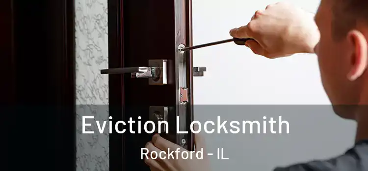 Eviction Locksmith Rockford - IL