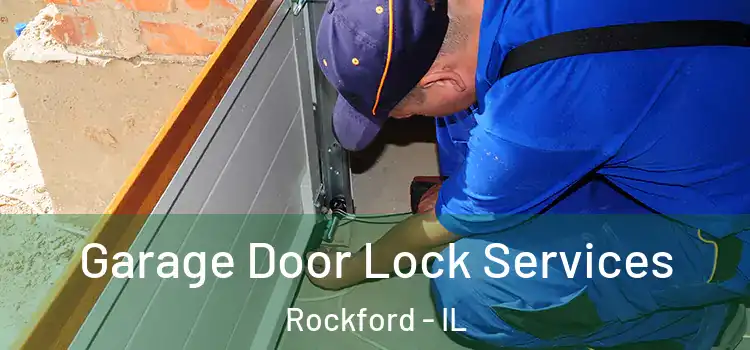 Garage Door Lock Services Rockford - IL
