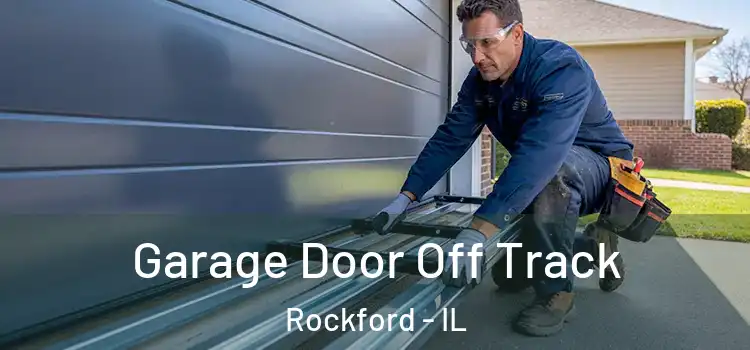  Garage Door Off Track Rockford - IL