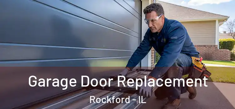  Garage Door Replacement Rockford - IL