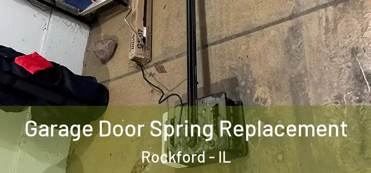  Garage Door Spring Replacement Rockford - IL