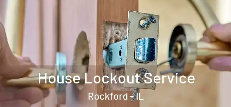 House Lockout Service Rockford - IL