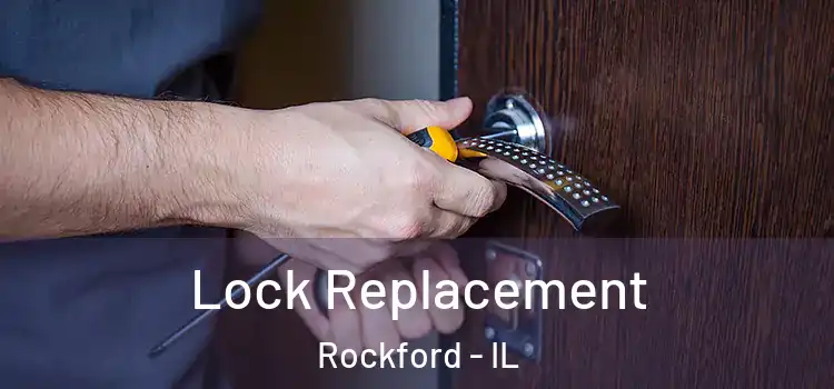 Lock Replacement Rockford - IL