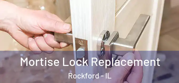 Mortise Lock Replacement Rockford - IL