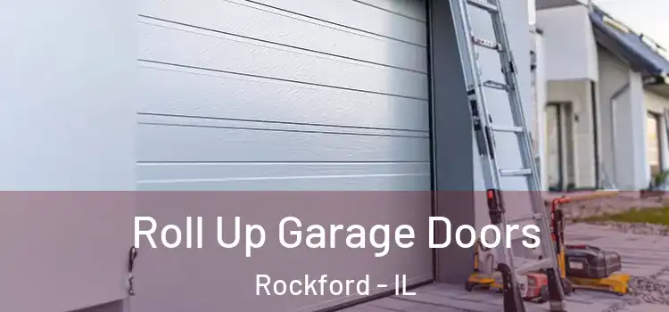  Roll Up Garage Doors Rockford - IL