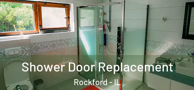 Shower Door Replacement Rockford - IL
