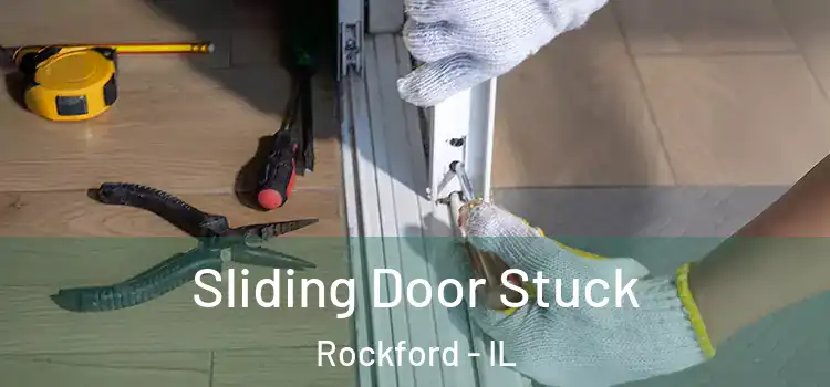  Sliding Door Stuck Rockford - IL