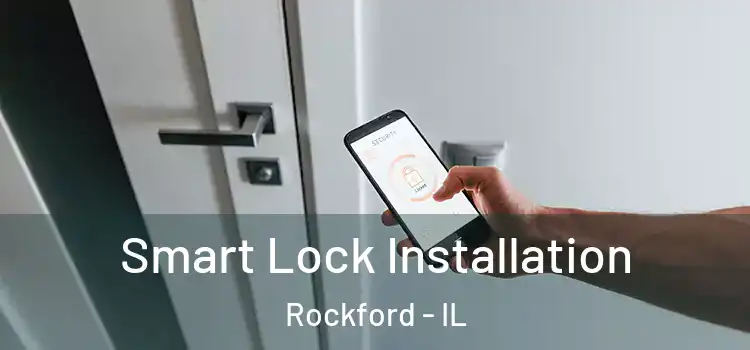 Smart Lock Installation Rockford - IL