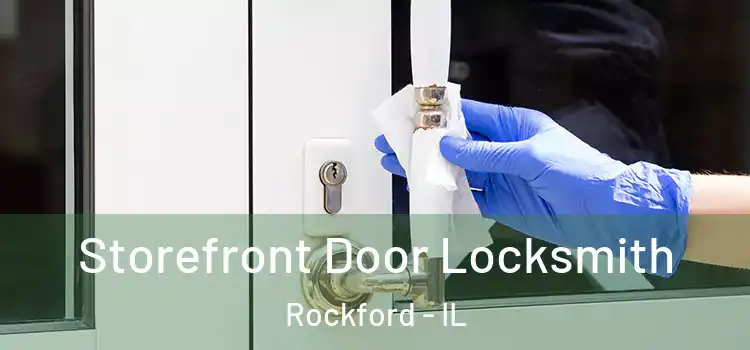 Storefront Door Locksmith Rockford - IL