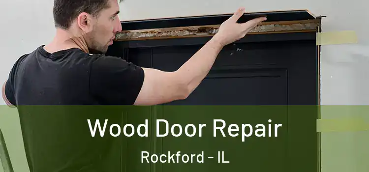  Wood Door Repair Rockford - IL